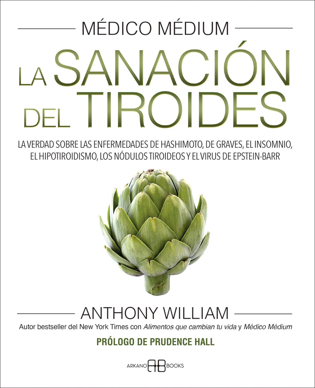 Médico Médium. La sanación del tiroides. La verdad sobre las enfermedades de Hashimoto, de Graves, el insomnio, el hipotiroidismo, los nódulos tiroideos y el virus de Epstein-Barr