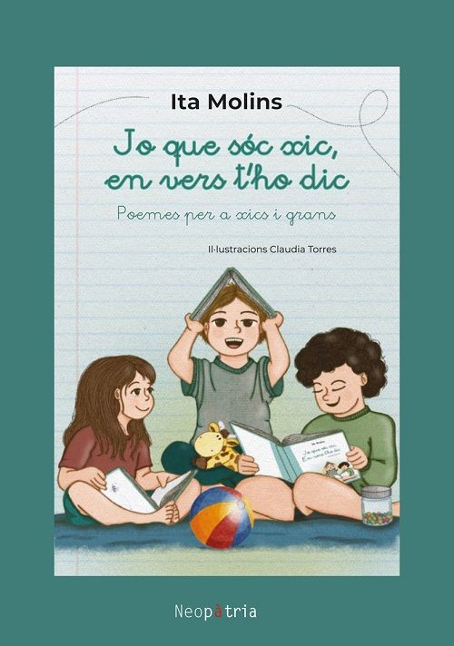 Jo que sóc xic, en vers t'ho dic. Poemes per a xics i grans