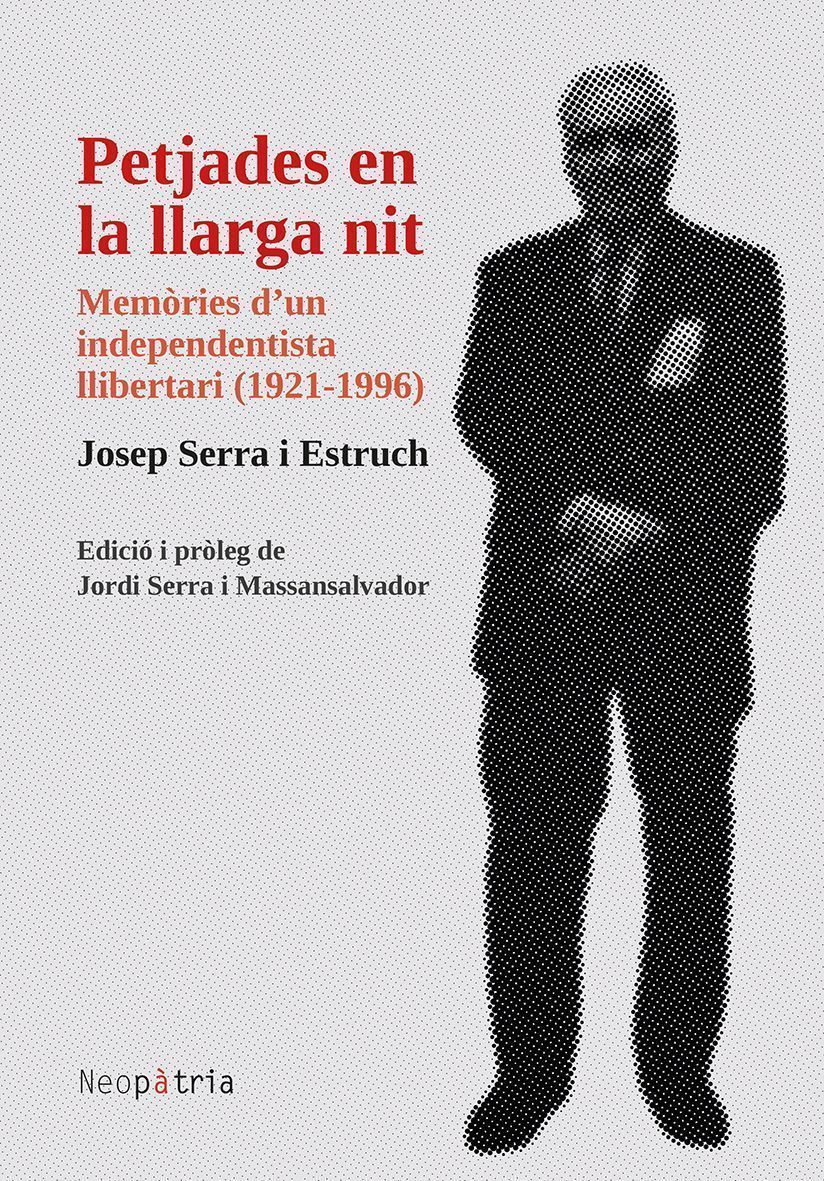Petjades en la llarga nit. Memòries dun independentista llibertari (1921-1996)