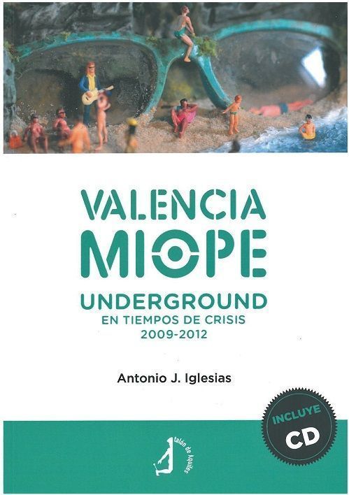 Valencia miope. Underground en tiempo de crisis 2009-2012.