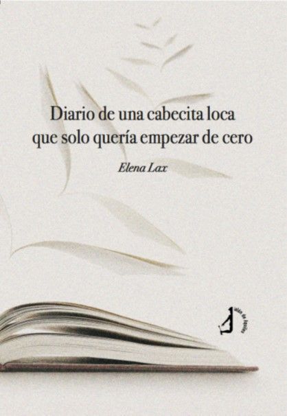 Diario de una cabecita loca que sólo quería empezar de cero.