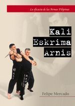 Kali - Eskrima - Arnis. La eficacia de las armas filipinas