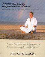 Meditaciones para los comportamientos adictivos. Programa de ciencia yóguica con fórmulas nutricionales