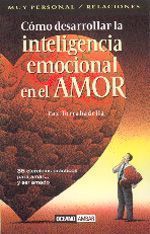 Cómo desarrollar la inteligencia emocional en el amor. 35 ejercicios prácticos para amar .... Y ser amadoSER AMADO