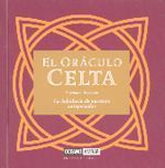 ORÁCULO CELTA, EL. LA SABIDURÍA DE NUESTROS ANTEPASADOS