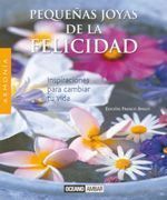 PEQUEÑAS JOYAS DE LA FELICIDAD. INSPIRACIONES PARA CAMBIAR TU VIDA