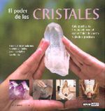 El poder de los cristales. Guía práctica de terapia vibracional con cristales de cuarzo y piedras preciosas