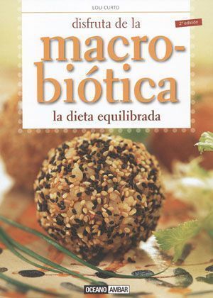Disfruta de la macrobiótica. La dieta equilibrada