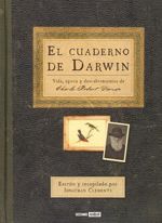 El cuaderno de Darwin. Vida, época y descubrimientos de Charles Robert Darwin