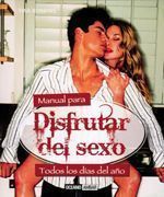 Manual para disfrutar del sexo. Todos los días del año