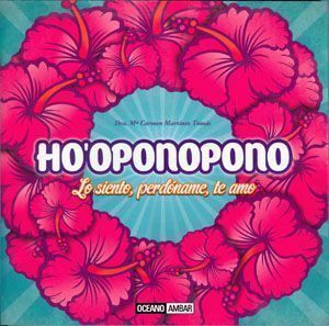 Ho´oponopono. Lo siento, perdóname, te amo