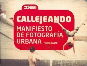 Callejeando. Manifiesto de fotografía urbana