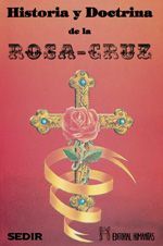 Historia y doctrina de la Rosa-Cruz.
