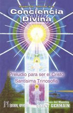 Conciencia divina. Preludio para ser el cristo; santísima trinosofía