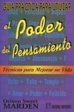 Guía práctica para utilizar el poder del pensamiento. Técnica para mejorar su vida