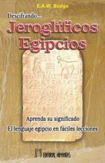 Descifrando jeroglíficos egipcios. El lenguaje egipcio en fáciles lecciones