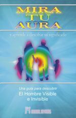 Mira tu aura. Y aprende a descifrar su significado