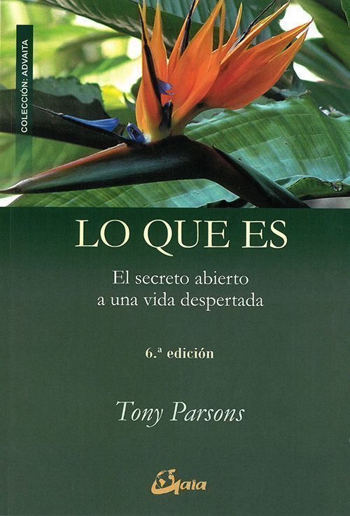 Lo que es. El secreto abierto a una vida despertada