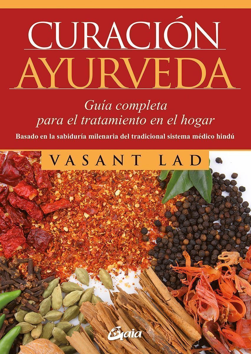 Curación ayurveda. Guía completa para el tratamiento en el hogar