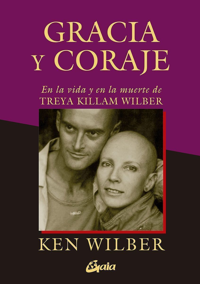 Gracia y coraje. En la vida y en la muerte de Treya Killam Wilber