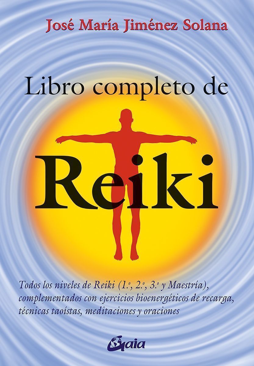 Libro completo de reiki. Todos los niveles de reiki (1º, 2º, 3º y maestría), complementados con ejercicios de recarga bioenergéticos, técnicas taoístas, meditaciones y oraciones