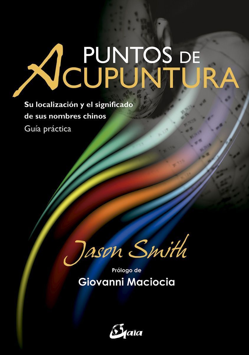 Puntos de acupuntura. Su localización y el significado de sus nombres chinos. Guía práctica