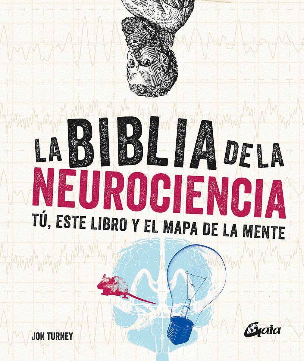 La biblia de la neurociencia. Tú, este libro y el mapa de la mente