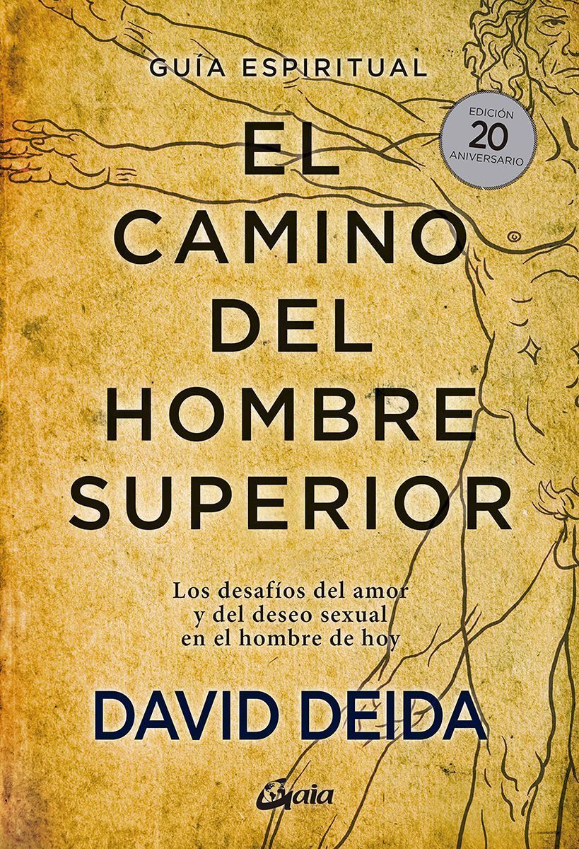 El camino del hombre superior. Guía espiritual. EDICIÓN 20 ANIVERSARIO. Los desafíos del amor y del deseo sexual en el hombre de hoy