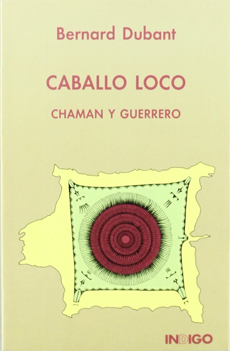 Caballo Loco. Chaman y guerrero