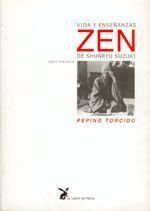 Vida y enseñanzas zen de Shunryu Suzuki: Pepino torcido.