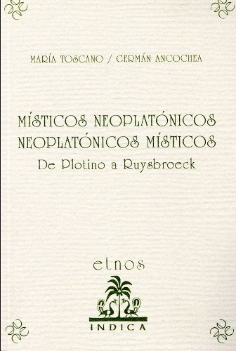 Místicos neoplatónicos, neoplatónicos místicos. De Plotino a Ruysbroeck