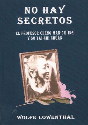 No hay secretos. El profesor Cheng Man-Ch´ing y su tai-chi chüan