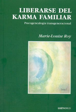 Liberarse del karma familiar. Psicogenealogía transgeneracional