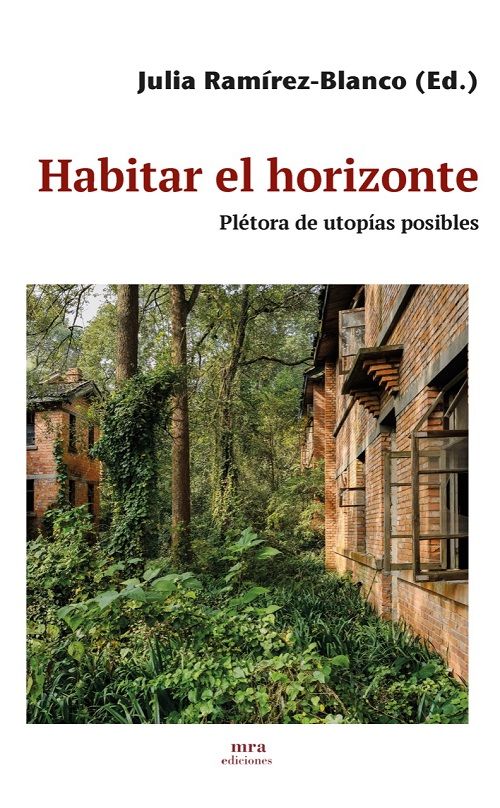 Habitar el horizonte. Plétora de utopías posibles