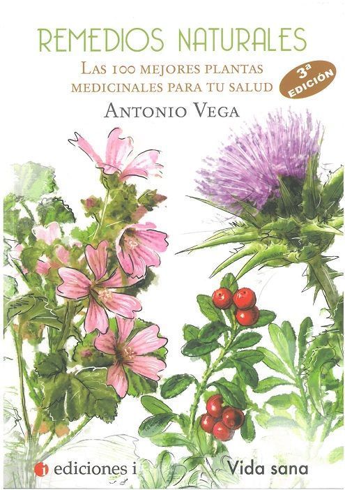 Remedios naturales. Las 100 mejores plantas medicinales para tu salud