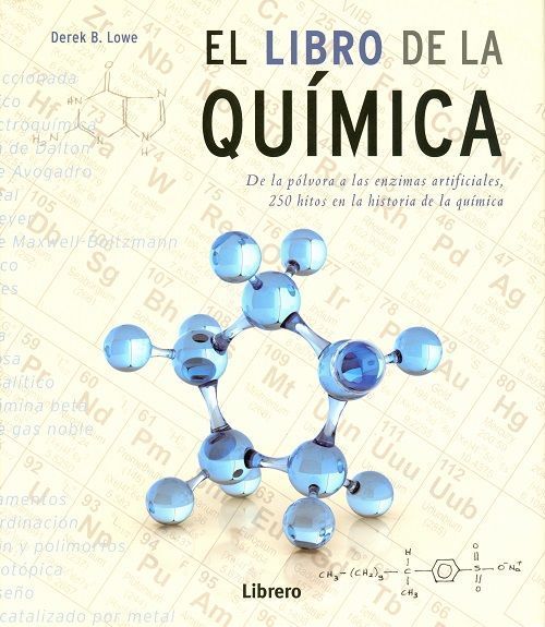 El libro de la química. De la pólvora a las enzimas artificiales, 250 hitos en la historia de la química