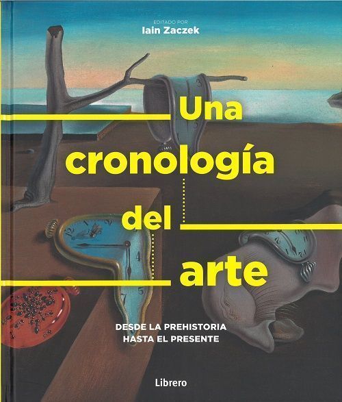 Una cronologia del arte. Desde la prehistoria hasta el presente