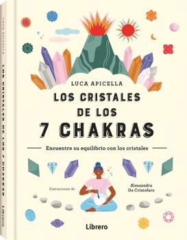 Los cristales de los 7 chakras. Encuentra su equilibrio con los cristales