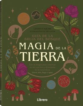 Guía de la bruja del bosque, Magia de la tierra. Use la magia para conectar su ser con los 4 elementos de la naturaleza (tierra, aire, fuego y agua)