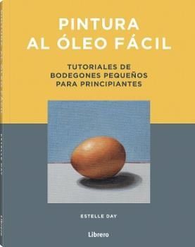 Pintura al óleo fácil. Tutoriales de bodegones pequeños para principiantes