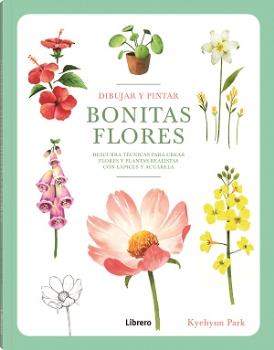 Dibujar y pintar bonitas flores. Descubra técnicas para crear flores y plantas realistas con lápices y acuarela