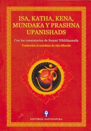 Isa, Katha, Kena, Mundaka y Prashna Upanishads.