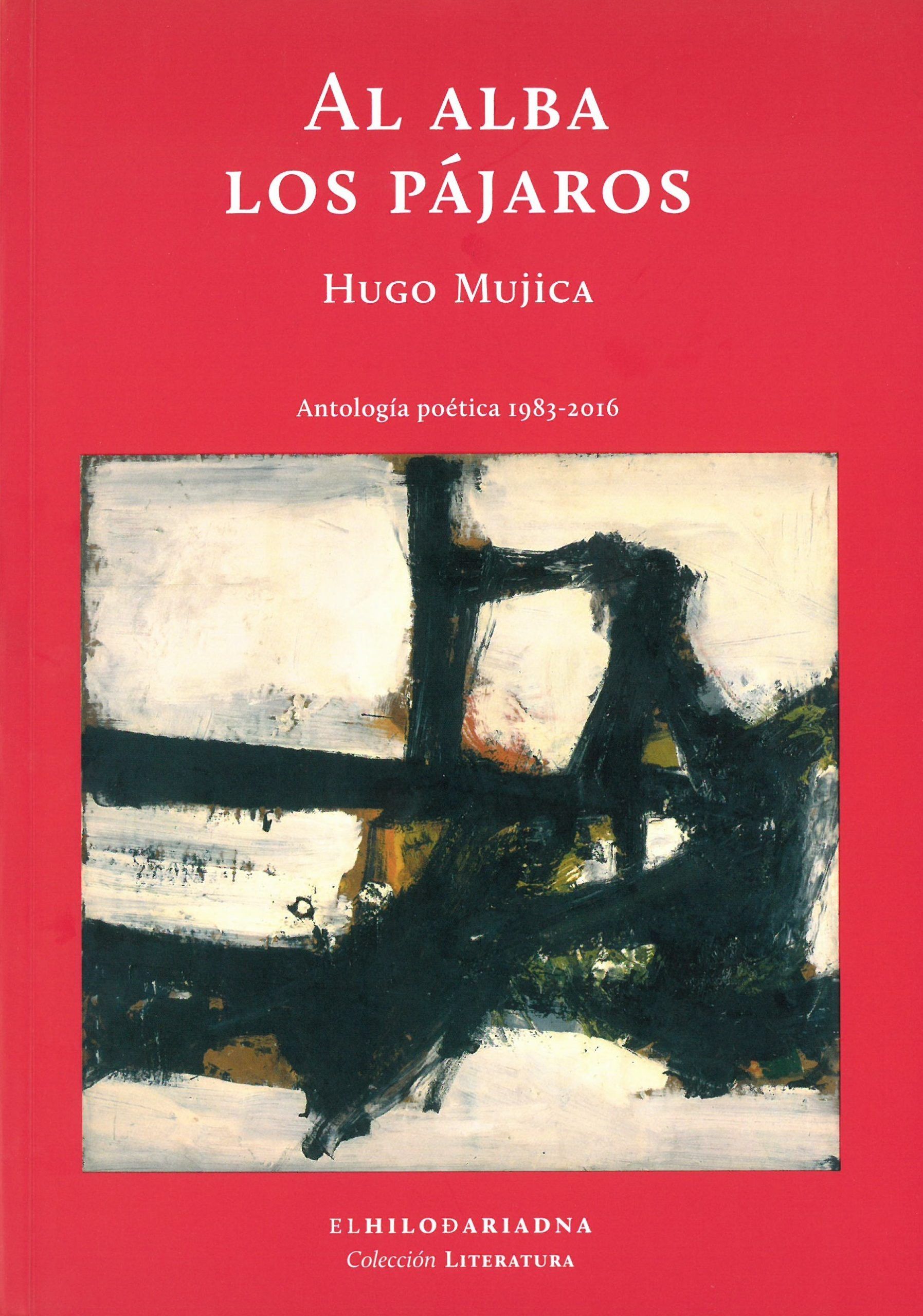 Al alba los pájaros. Antología poética 1983-2016