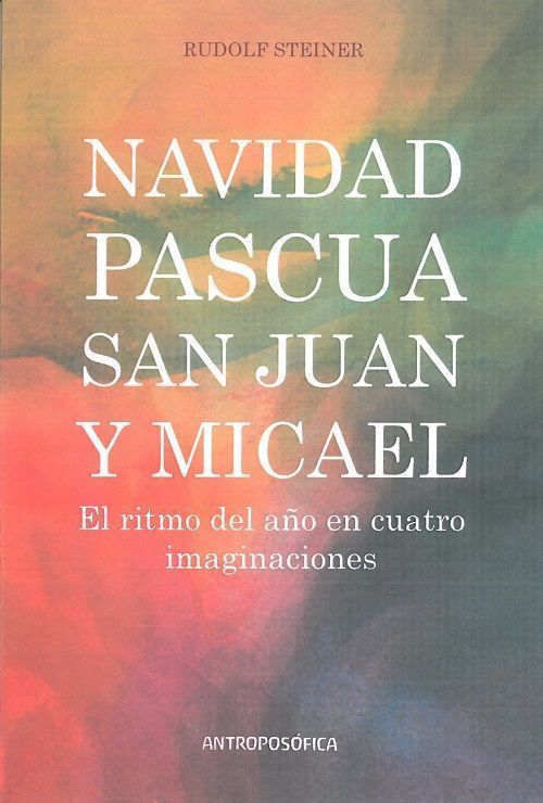 Navidad, Pascua, San Juan, Micael. El ritmo del año en cuatro imaginaciones