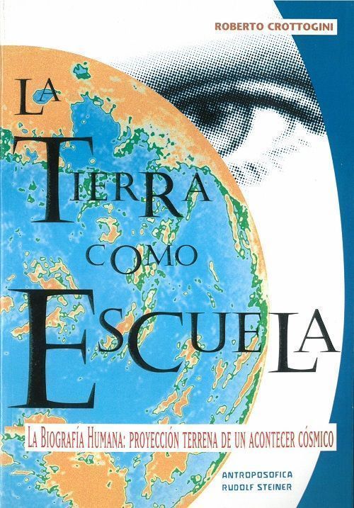 La Tierra como escuela. La biografia humana:proyección terrena de un acontecer cósmico