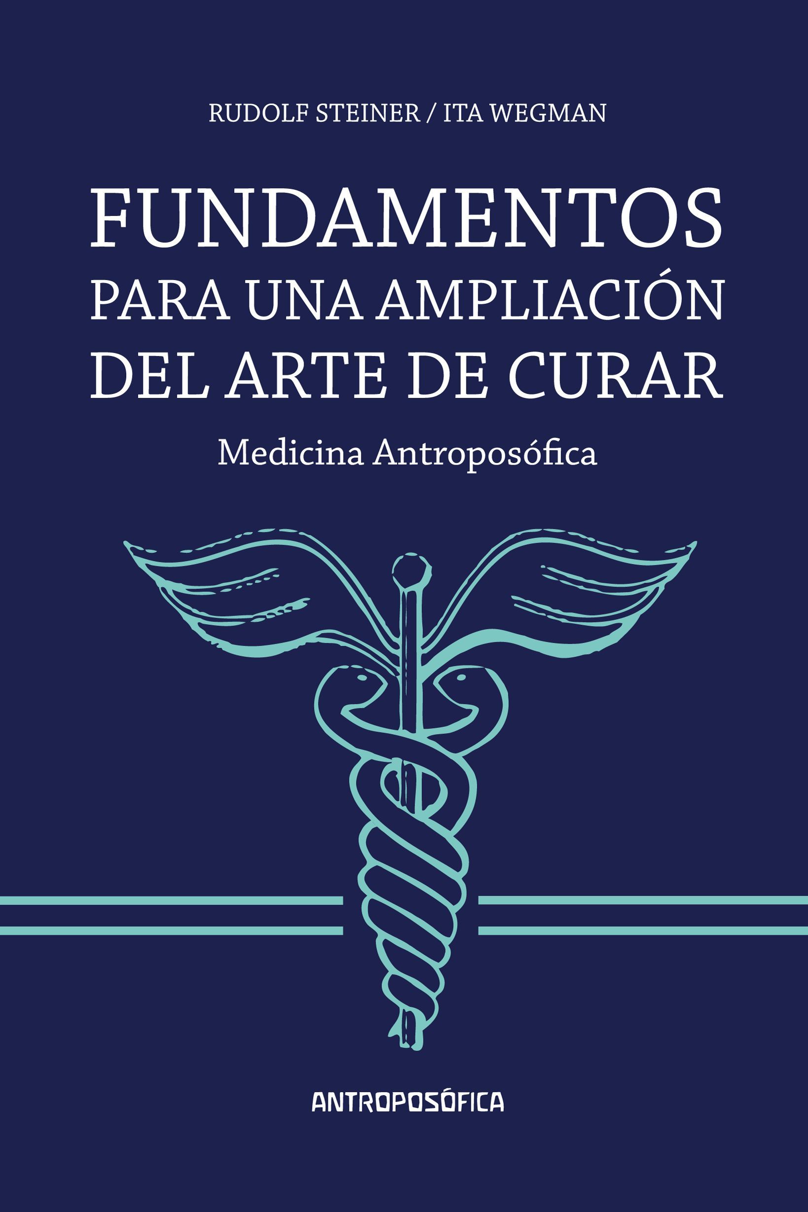 Fundamentos para una ampliación del arte de curar. Medicina antroposófica