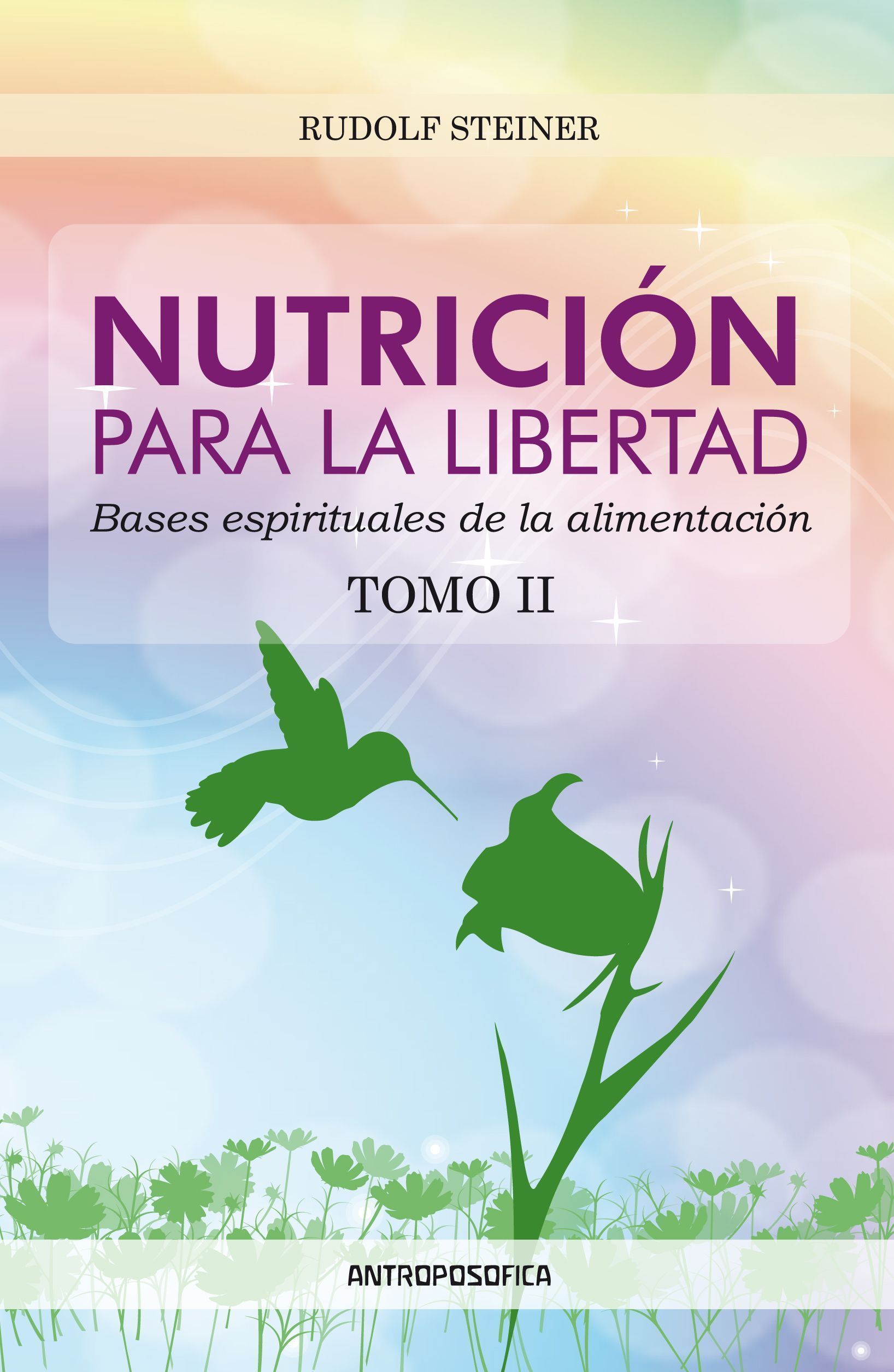 Nutrición para la libertad tomo II. Bases espirituales de la alimentación
