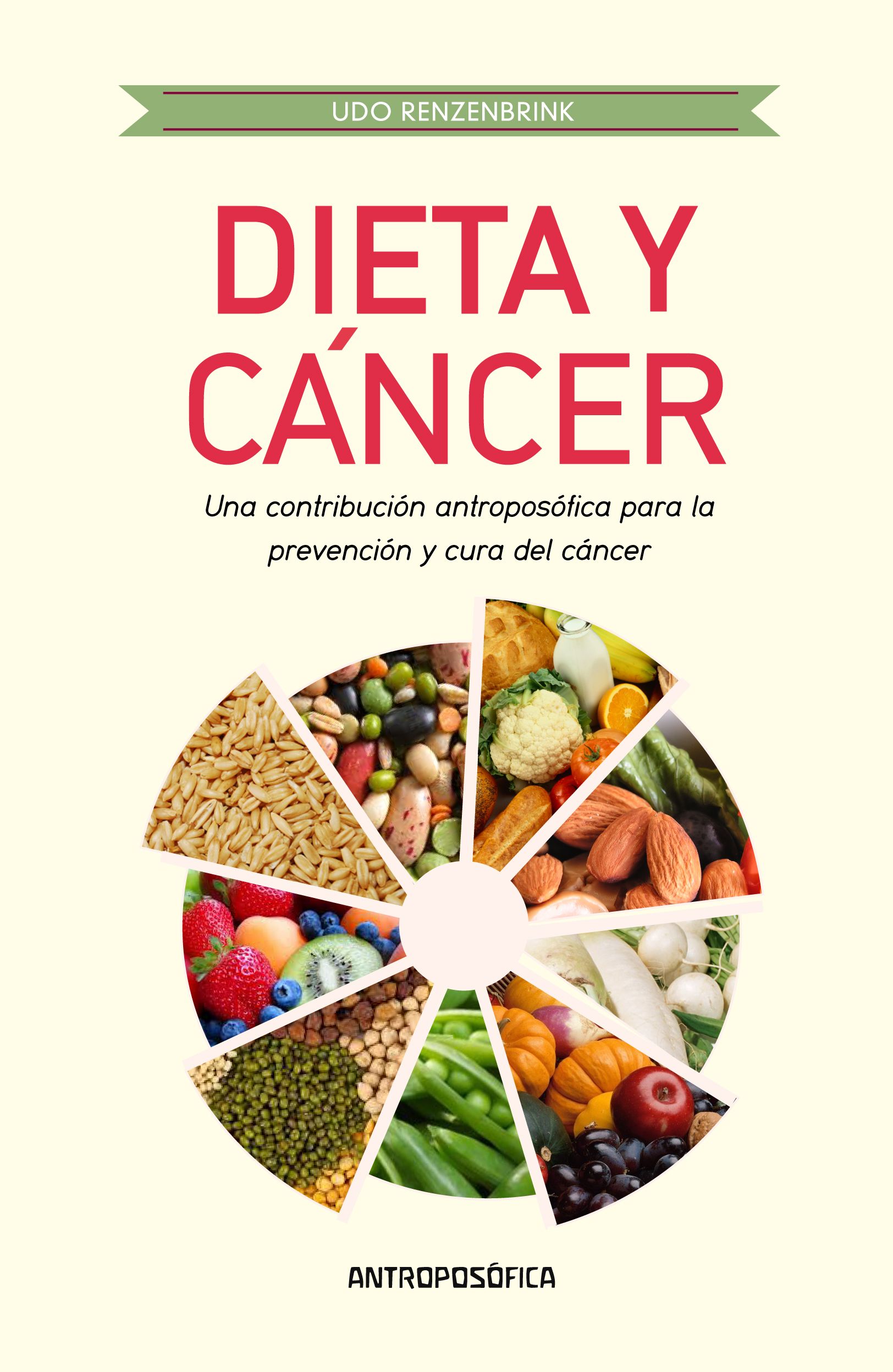 Dieta y cáncer. Una contribución antroposófica para la prevención y curación del cáncer