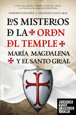 Los misterios de la Orden del Temple. María Magdalena y el Santo Grial