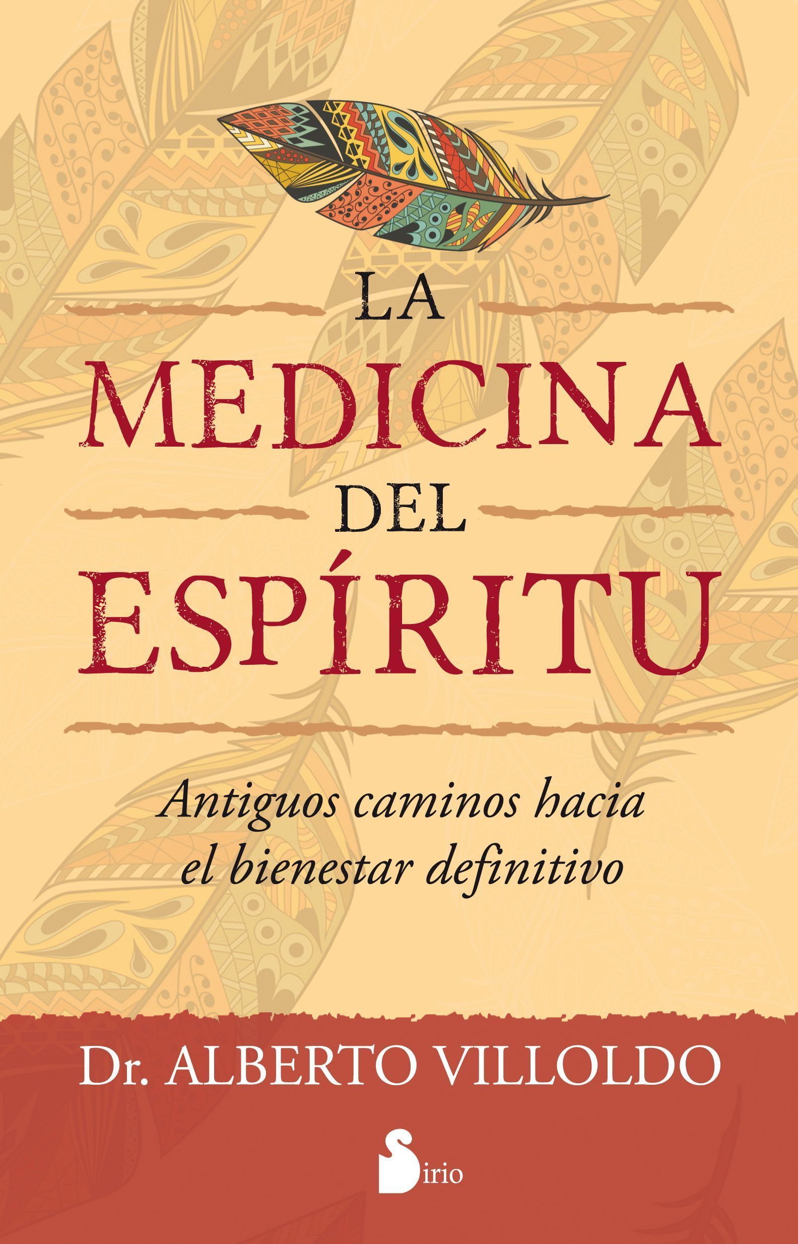 Medicina del espiritu, la Antiguos caminos hacia el bienestar definitivo